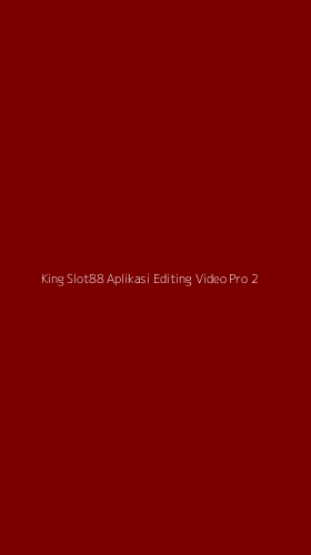 Tampilan Antarmuka Aplikasi King Slot88 Aplikasi Editing Video Pro - 2
