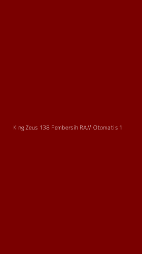 Tampilan Antarmuka Aplikasi King Zeus 138 Pembersih Ram Otomatis - 1