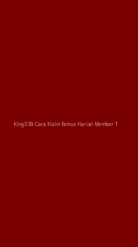 Tampilan Antarmuka Aplikasi King338 Cara Klaim Bonus Harian Member - 1