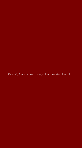 Tampilan Antarmuka Aplikasi King78 Cara Klaim Bonus Harian Member - 3