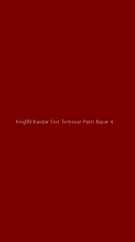 Tampilan Antarmuka Aplikasi King99 Bandar Slot Terbesar Pasti Bayar - 4