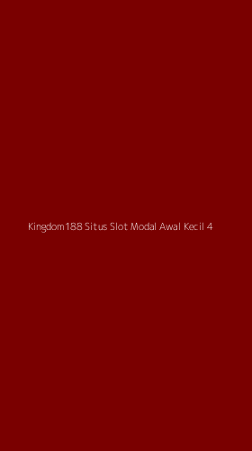 Tampilan Antarmuka Aplikasi Kingdom188 Situs Slot Modal Awal Kecil - 4