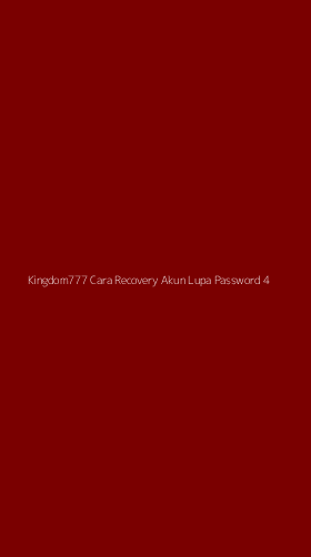 Tampilan Antarmuka Aplikasi Kingdom777 Cara Recovery Akun Lupa Password - 4