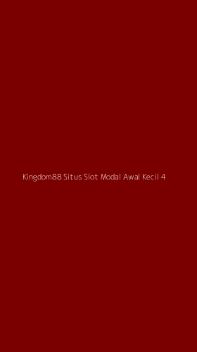 Tampilan Antarmuka Aplikasi Kingdom88 Situs Slot Modal Awal Kecil - 4