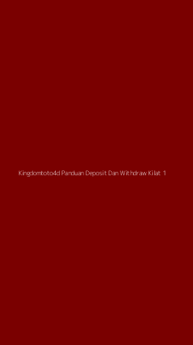 Tampilan Antarmuka Aplikasi Kingdomtoto4d Panduan Deposit Dan Withdraw Kilat - 1