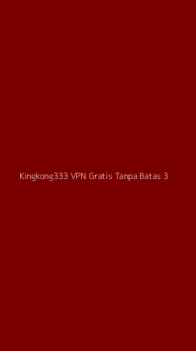 Tampilan Antarmuka Aplikasi Kingkong333 Vpn Gratis Tanpa Batas - 3