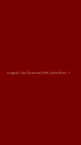 Tampilan Antarmuka Aplikasi Kingpok Cara Download Apk Game Resmi - 1