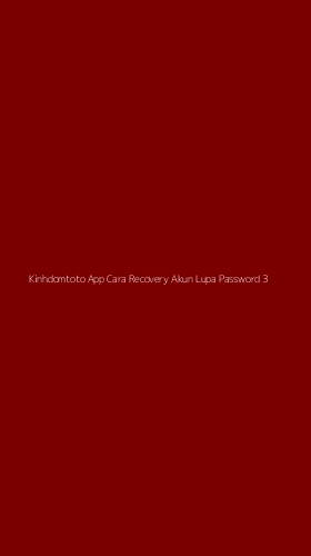 Tampilan Antarmuka Aplikasi Kinhdomtoto App Cara Recovery Akun Lupa Password - 3