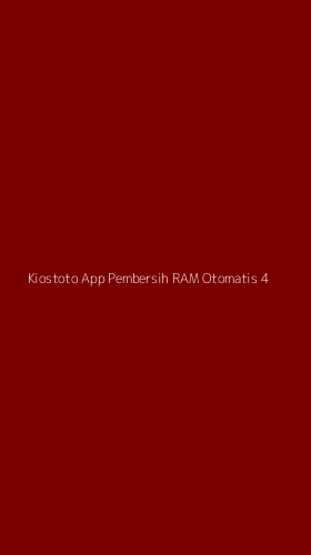 Tampilan Antarmuka Aplikasi Kiostoto App Pembersih Ram Otomatis - 4