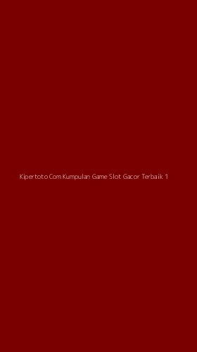 Tampilan Antarmuka Aplikasi Kipertoto Com Kumpulan Game Slot Gacor Terbaik - 1