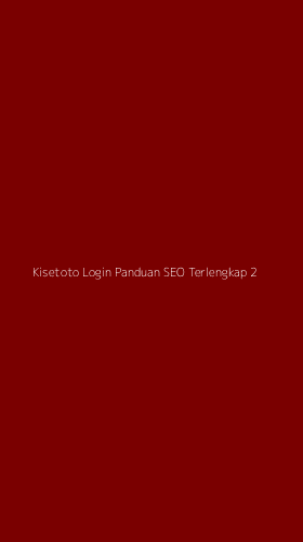Tampilan Antarmuka Aplikasi Kisetoto Login Panduan Seo Terlengkap - 2