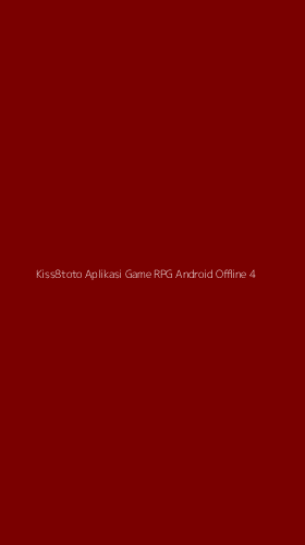 Tampilan Antarmuka Aplikasi Kiss8toto Aplikasi Game Rpg Android Offline - 4