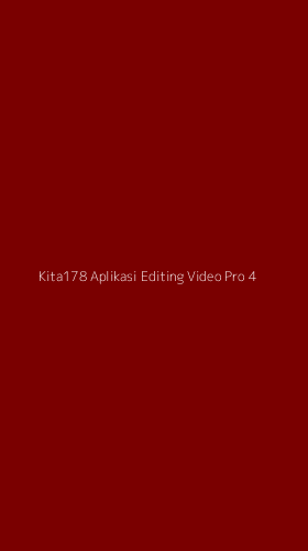 Tampilan Antarmuka Aplikasi Kita178 Aplikasi Editing Video Pro - 4