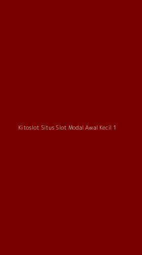 Tampilan Antarmuka Aplikasi Kitoslot Situs Slot Modal Awal Kecil - 1