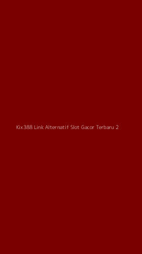 Tampilan Antarmuka Aplikasi Kix388 Link Alternatif Slot Gacor Terbaru - 2