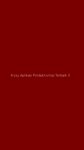 Tampilan Antarmuka Aplikasi Kizzy Aplikasi Produktivitas Terbaik - 3