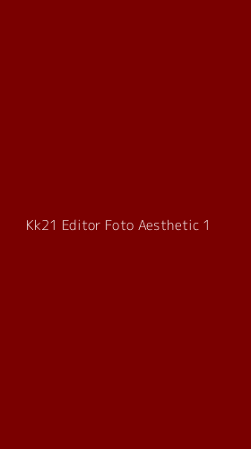Tampilan Antarmuka Aplikasi Kk21 Editor Foto Aesthetic - 1