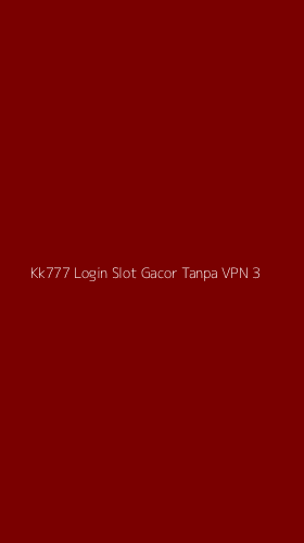 Tampilan Antarmuka Aplikasi Kk777 Login Slot Gacor Tanpa Vpn - 3