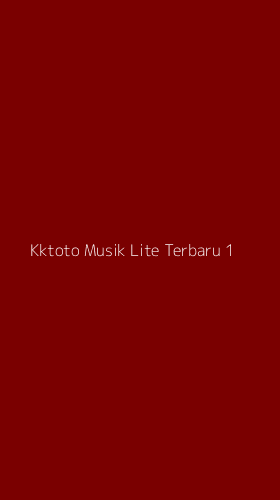Tampilan Antarmuka Aplikasi Kktoto Musik Lite Terbaru - 1