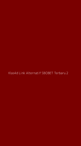 Tampilan Antarmuka Aplikasi Klas4d Link Alternatif Sbobet Terbaru - 2