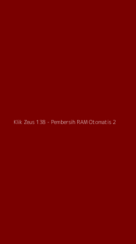 Tampilan Antarmuka Aplikasi Klik Zeus 138 - Pembersih RAM Otomatis - 2