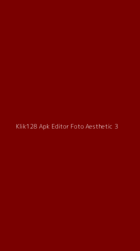 Tampilan Antarmuka Aplikasi Klik128 Apk Editor Foto Aesthetic - 3