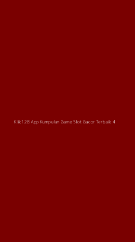 Tampilan Antarmuka Aplikasi Klik128 App Kumpulan Game Slot Gacor Terbaik - 4