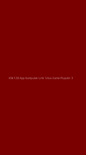 Tampilan Antarmuka Aplikasi Klik128 App Kumpulan Link Situs Game Populer - 3