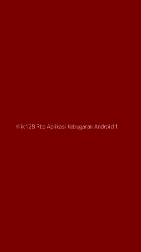 Tampilan Antarmuka Aplikasi Klik128 Rtp Aplikasi Kebugaran Android - 1