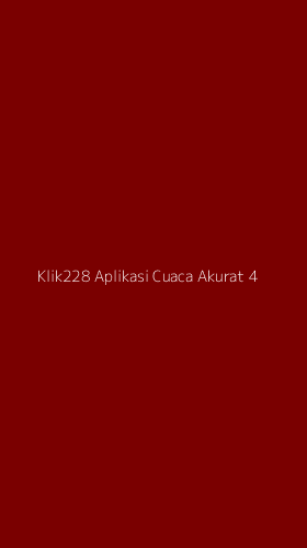Tampilan Antarmuka Aplikasi Klik228 Aplikasi Cuaca Akurat - 4