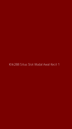 Tampilan Antarmuka Aplikasi Klik288 Situs Slot Modal Awal Kecil - 1