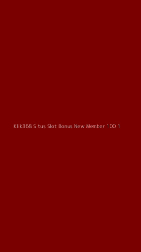 Tampilan Antarmuka Aplikasi Klik368 Situs Slot Bonus New Member 100 - 1