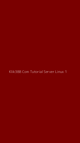 Tampilan Antarmuka Aplikasi Klik388 Com Tutorial Server Linux - 1