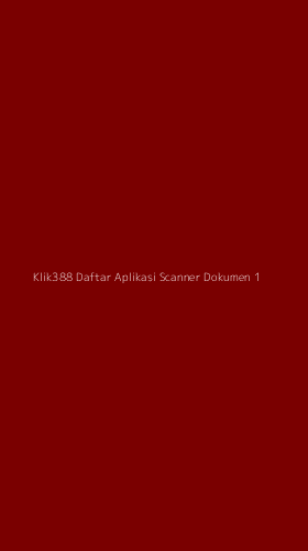 Tampilan Antarmuka Aplikasi Klik388 Daftar Aplikasi Scanner Dokumen - 1