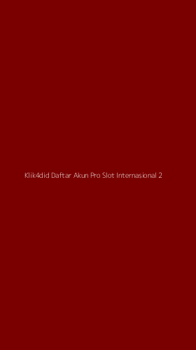 Tampilan Antarmuka Aplikasi Klik4did Daftar Akun Pro Slot Internasional - 2