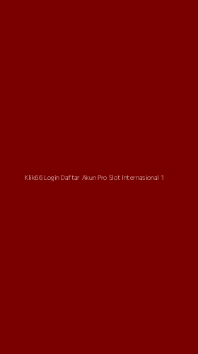 Tampilan Antarmuka Aplikasi Klik66 Login Daftar Akun Pro Slot Internasional - 1