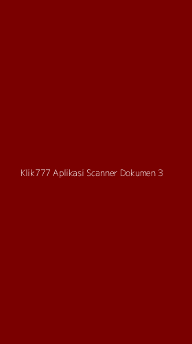Tampilan Antarmuka Aplikasi Klik777 Aplikasi Scanner Dokumen - 3