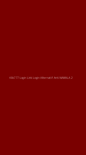 Tampilan Antarmuka Aplikasi Klik777 Login Link Login Alternatif Anti Nawala - 2