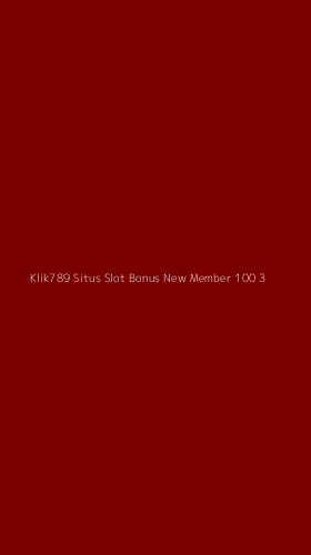 Tampilan Antarmuka Aplikasi Klik789 Situs Slot Bonus New Member 100 - 3