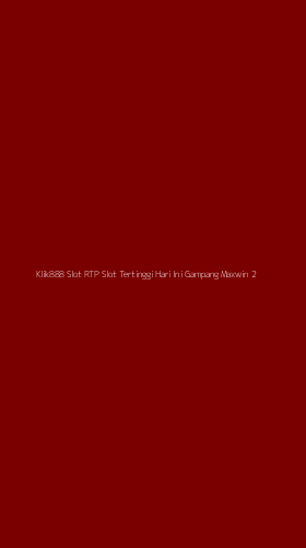 Tampilan Antarmuka Aplikasi Klik888 Slot Rtp Slot Tertinggi Hari Ini Gampang Maxwin - 2