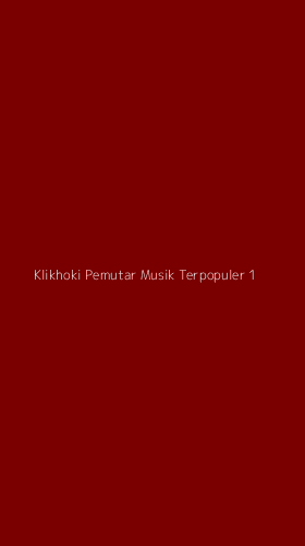 Tampilan Antarmuka Aplikasi Klikhoki Pemutar Musik Terpopuler - 1