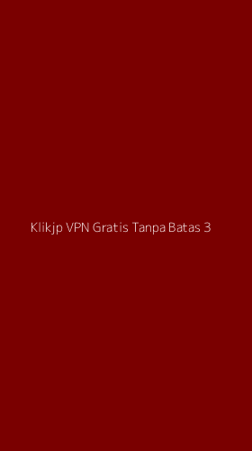 Tampilan Antarmuka Aplikasi Klikjp Vpn Gratis Tanpa Batas - 3