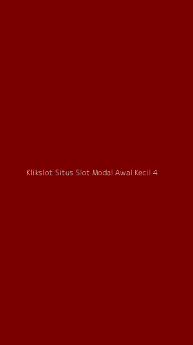 Tampilan Antarmuka Aplikasi Klikslot Situs Slot Modal Awal Kecil - 4