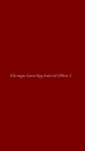 Tampilan Antarmuka Aplikasi Klikvegas Game Rpg Android Offline - 2