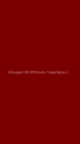 Tampilan Antarmuka Aplikasi Klikvegas138 Vpn Gratis Tanpa Batas - 2