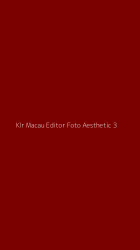Tampilan Antarmuka Aplikasi Klr Macau Editor Foto Aesthetic - 3