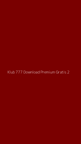 Tampilan Antarmuka Aplikasi Klub 777 Download Premium Gratis - 2