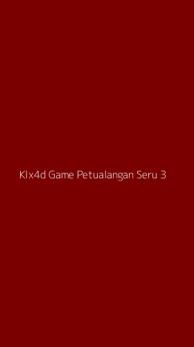 Tampilan Antarmuka Aplikasi Klx4d Game Petualangan Seru - 3