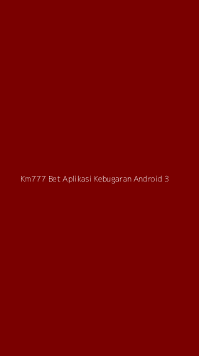 Tampilan Antarmuka Aplikasi Km777 Bet Aplikasi Kebugaran Android - 3