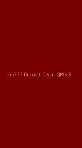 Tampilan Antarmuka Aplikasi Km777 Deposit Cepat Qris - 3